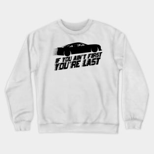 if you ain't first you're last speed 2 Crewneck Sweatshirt